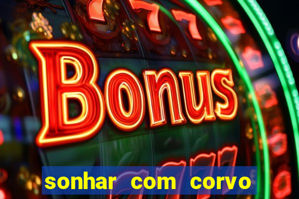 sonhar com corvo preto atacando